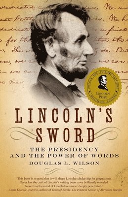 Douglas L. Wilson - Lincoln's Sword: The Presidency and the Power of Words, Häftad