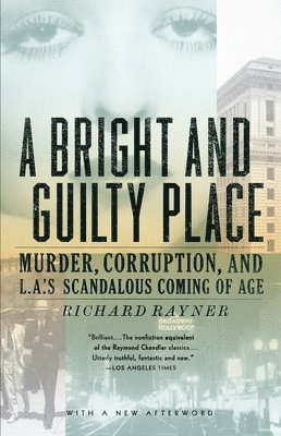 bokomslag A Bright and Guilty Place: Murder, Corruption, and L.A.'s Scandalous Coming of Age