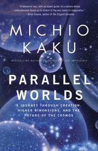bokomslag Parallel Worlds: A Journey Through Creation, Higher Dimensions, and the Future of the Cosmos