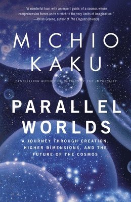 bokomslag Parallel Worlds: A Journey Through Creation, Higher Dimensions, and the Future of the Cosmos