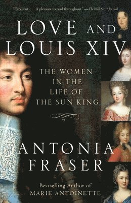 bokomslag Love and Louis XIV: The Women in the Life of the Sun King