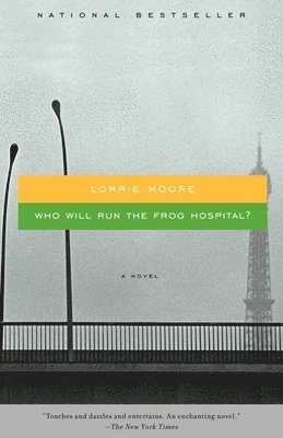 Lorrie Moore - Who Will Run the Frog Hospital?, Häftad
