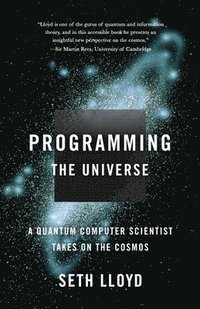 bokomslag Programming the Universe: A Quantum Computer Scientist Takes on the Cosmos