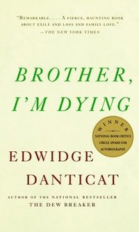 bokomslag Brother, I'm Dying: National Book Award Finalist