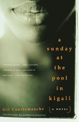 Gil Courtemanche - A Sunday at the Pool in Kigali, Häftad