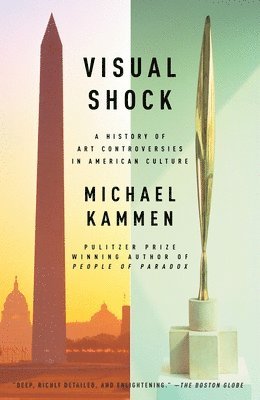 Michael Kammen - Visual Shock: A History of Art Controversies in American Culture, Häftad