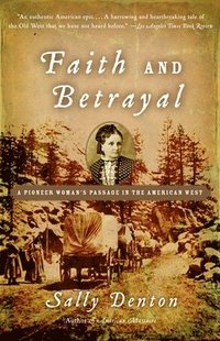 bokomslag Faith and Betrayal: A Pioneer Woman's Passage in the American West
