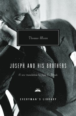 Joseph and His Brothers: Translated and Introduced by John E. Woods 1