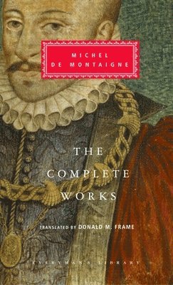 Michel de Montaigne - The Complete Works of Michel de Montaigne: Introduction by Stuart Hampshire, Inbunden
