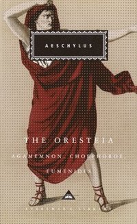 bokomslag The Oresteia: Agamemnon, Choephoroe, Eumenides; Introduction by Richard Seaford