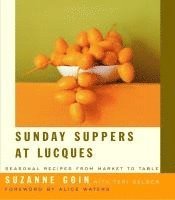 bokomslag Sunday Suppers at Lucques: Seasonal Recipes from Market to Table: A Cookbook