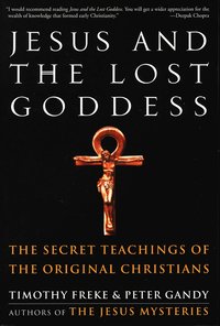 bokomslag Jesus and the Lost Goddess: The Secret Teachings of the Original Christians
