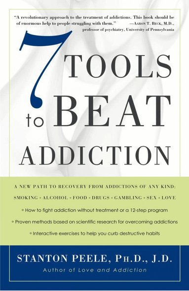 Stanton Peele - 7 Tools To Beat Addiction, Häftad