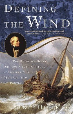 bokomslag Defining the Wind: The Beaufort Scale and How a 19th-Century Admiral Turned Science into Poetry