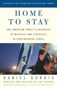 bokomslag Home to Stay: One American Family's Chronicle of Miracles and Struggles in Contemporary Israel