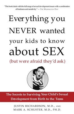 bokomslag Everything You Never Wanted Your Kids to Know About Sex (But Were Afraid They'd Ask)
