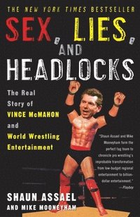 bokomslag Sex, Lies, and Headlocks: The Real Story of Vince McMahon and World Wrestling Entertainment