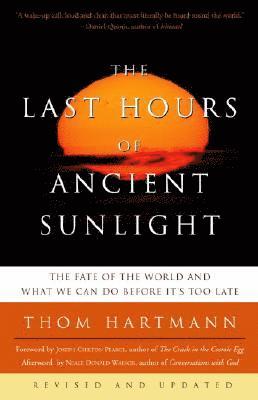 Thom Hartmann - Last Hours of Ancient Sunlight: Revised and Updated Third Edition, Häftad