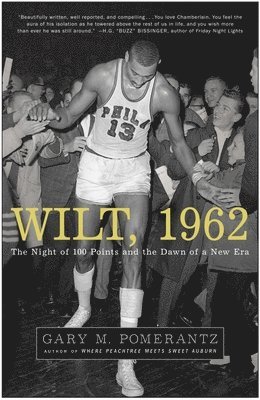 Wilt, 1962: The Night of 100 Points and the Dawn of a New Era 1