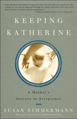Susan Zimmermann - Keeping Katherine: A Mother's Journey to Acceptance, Häftad