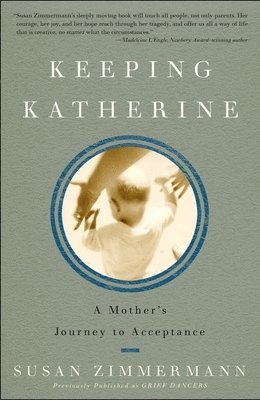 Keeping Katherine: A Mother's Journey to Acceptance 1