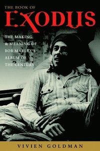 bokomslag The Book of Exodus: The Making and Meaning of Bob Marley and the Wailers' Album of the Century