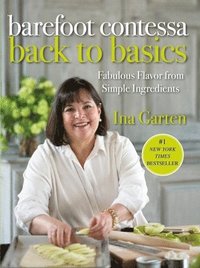 bokomslag Barefoot Contessa Back to Basics: Fabulous Flavor from Simple Ingredients: A Cookbook