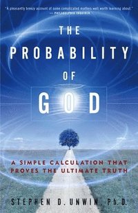 bokomslag The Probability of God: A Simple Calculation That Proves the Ultimate Truth