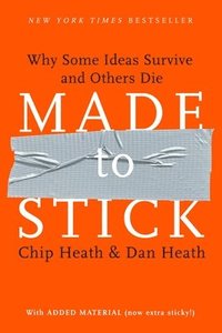 bokomslag Made to Stick: Why Some Ideas Survive and Others Die