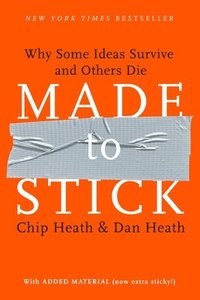 bokomslag Made to Stick: Why Some Ideas Survive and Others Die