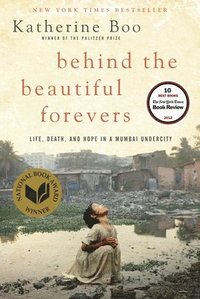 bokomslag Behind the Beautiful Forevers: Life, Death, and Hope in a Mumbai Undercity