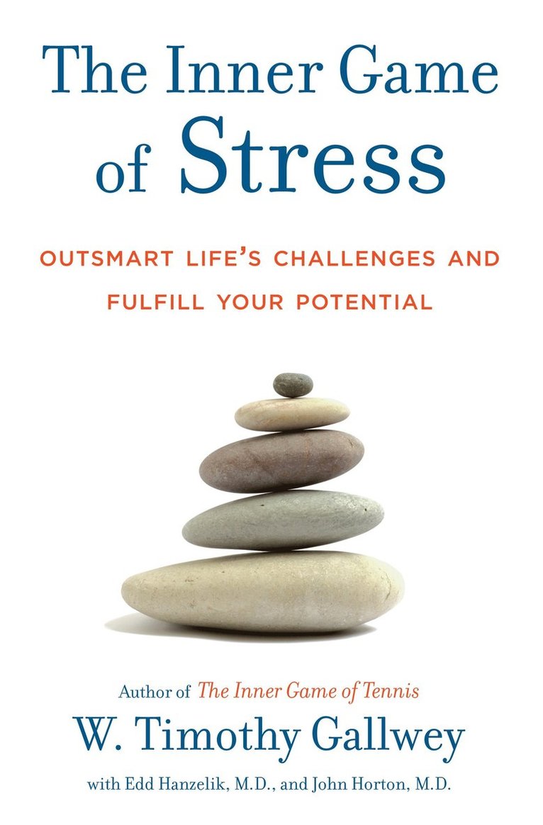 W. Timothy Gallwey, Edd Hanzelik, John Horton, W Timothy Gallwey - Inner Game of Stress, Inbunden