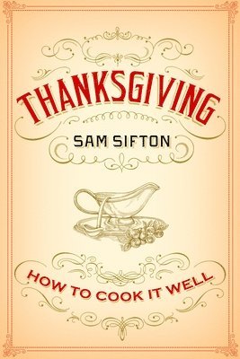 Thanksgiving: How to Cook It Well: A Cookbook 1