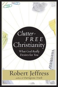 bokomslag Clutter-Free Christianity