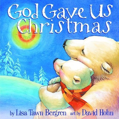 Lisa Tawn Bergren - God Gave Us Christmas, Inbunden