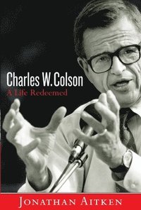 bokomslag Charles W. Colson: A Life Redeemed