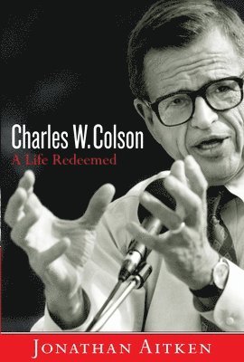 Jonathan Aitken - Charles W. Colson: A Life Redeemed, Häftad