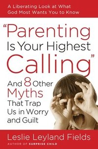 bokomslag Parenting is your Highest Call