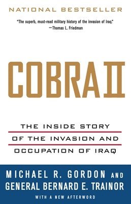 Michael R. Gordon, Bernard E. Trainor - Cobra II: The Inside Story of the Invasion and Occupation of Iraq, Häftad