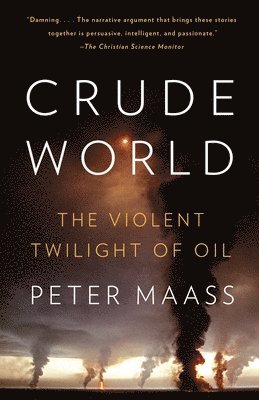 Peter Maass - Crude World: The Violent Twilight of Oil, Häftad