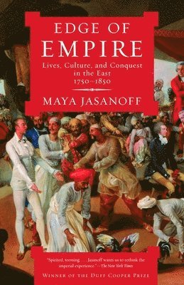 bokomslag Edge of Empire: Lives, Culture, and Conquest in the East, 1750-1850