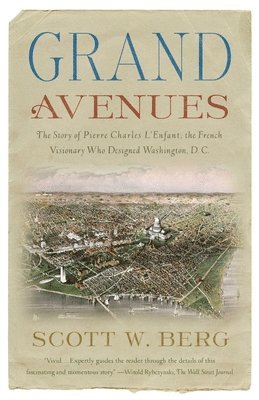 bokomslag Grand Avenues: The Story of Pierre Charles l'Enfant, the French Visionary Who Designed Washington, D.C.