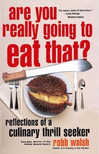 bokomslag Are You Really Going to Eat That?: Reflections of a Culinary Thrill Seeker: Essays and Recipes