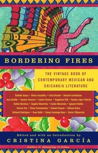 bokomslag Bordering Fires: The Vintage Book of Contemporary Mexican and Chicana and Chicano Literature