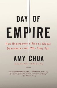 bokomslag Day of Empire: How Hyperpowers Rise to Global Dominance--And Why They Fall