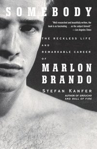 bokomslag Somebody: The Reckless Life and Remarkable Career of Marlon Brando