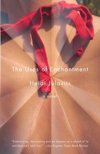 Heidi Julavits - Uses of Enchantment, Häftad