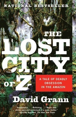 bokomslag The Lost City of Z: A Tale of Deadly Obsession in the Amazon