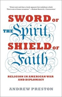 bokomslag Sword of the Spirit, Shield of Faith: Religion in American War and Diplomacy