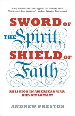 Sword of the Spirit, Shield of Faith: Religion in American War and Diplomacy 1